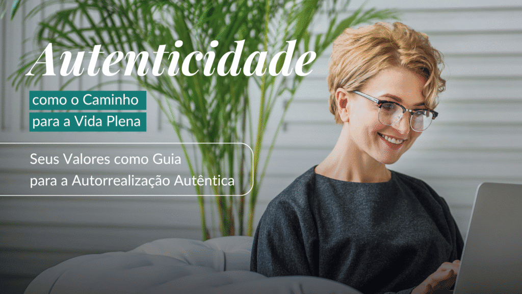 Autenticidade Como o Caminho Para Vida Plena